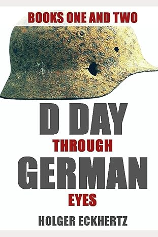 d day through german eyes the hidden story of june 6th 1944 1st edition holger eckhertz 1539586391,