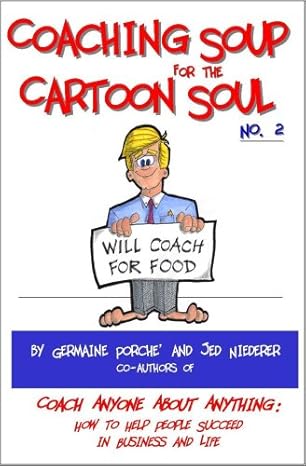 coaching soup for the cartoon soul no 2 will coach for food 1st edition jed niederer ,germaine porche