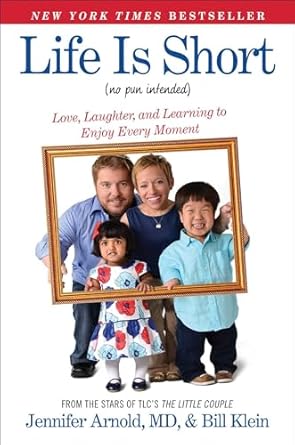 life is short love laughter and learning to enjoy every moment 1st edition jennifer arnold md ,bill klein
