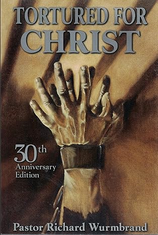 tortured for christ 30th anniversary edition richard wurmbrand 0882643266, 978-0882643267