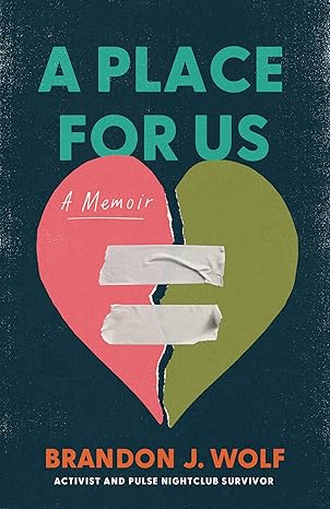 a place for us a memoir 1st edition brandon j wolf 1542036488, 978-1542036481