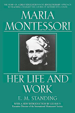 maria montessori her life and work subsequent edition e m standing 0452279895, 978-0452279896