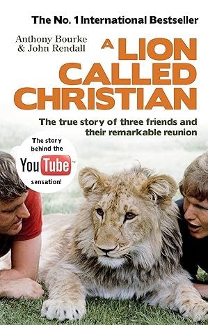 a lion called christian anthony bourke and john rendall 1st edition anthony bourke 0553820605, 978-0553820607
