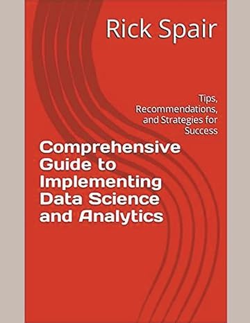 comprehensive guide to implementing data science and analytics tips recommendations and strategies for