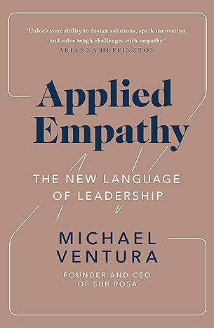 applied empathy the new language of leadership 1st edition michael ventura 1529378230, 978-1529378238