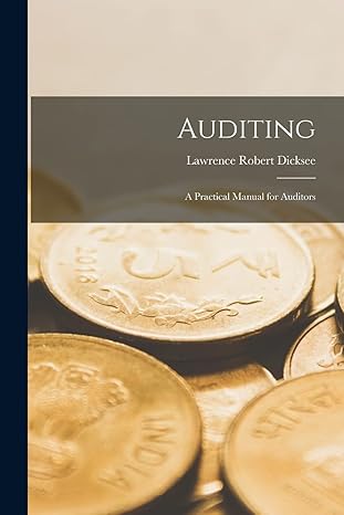 auditing a practical manual for auditors 1st edition lawrence robert dicksee 101552849x, 978-1015528499