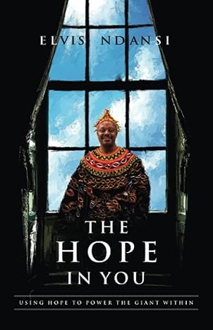 the hope in you using hope to power the giant within 1st edition elvis ndansi b0b7qlggd5, 979-8986325323