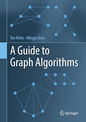 a guide to graph algorithms 1st edition ton kloks ,mingyu xiao 9811663491, 978-9811663499