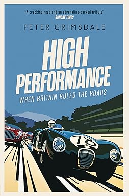 high performance when britain ruled the roads 1st edition peter grimsdale 1471168484, 978-1471168482