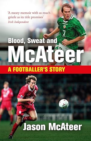 blood sweat and mcateer a footballers story 1st edition jason mcateer 1473636051, 978-1473636057