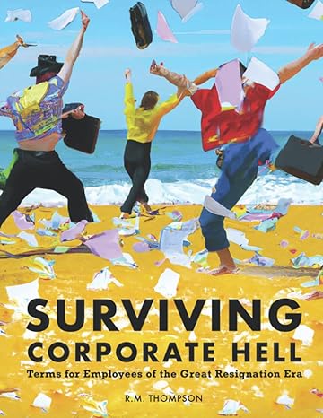 surviving corporate hell terms for employees of the great resignation era 1st edition r m thompson