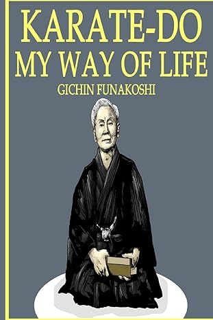 karate do my way of life 1st edition gichin funakoshi 1715628047, 978-1715628048