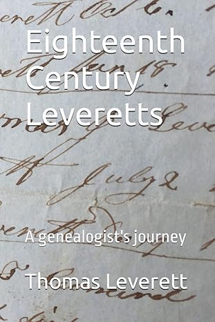eighteenth century leveretts a genealogists journey 1st edition thomas john leverett b088n7zfnc,