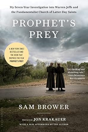 prophets prey my seven year investigation into warren jeffs and the fundamentalist church of latter day
