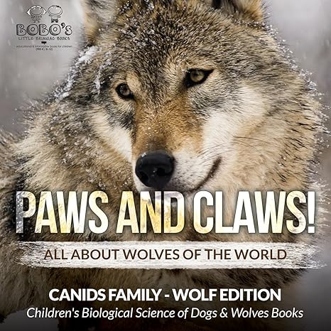 paws and claws all about wolves of the world childrens biological science of dogs and wolves books 1st