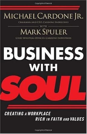 business with soul creating a workplace rich in faith and values 1st edition thomas nelson 0785221573,