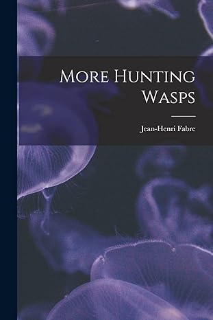 more hunting wasps 1st edition jean henri fabre 1016652364, 978-1016652360