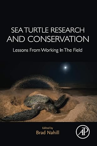 sea turtle research and conservation lessons from working in the field 1st edition brad nahill 012821029x,