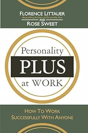 personality plus at work how to work successfully with anyone 1st edition florence littauer 9380619405,