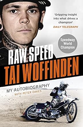 raw speed the autobiography of the three times world speedway champion 1st edition tai woffinden 1789462061,