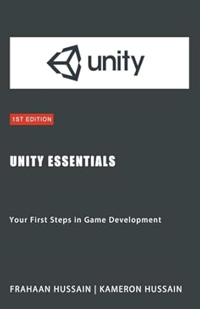 unity essentials your first steps in game development 1st edition kameron hussain ,frahaan hussain
