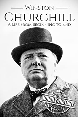 winston churchill a life from beginning to end booklet 1st edition hourly history 1521003165, 978-1521003169
