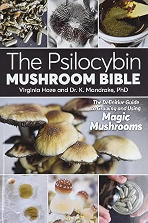 the psilocybin mushroom bible the definitive guide to growing and using magic mushrooms 1st edition dr k