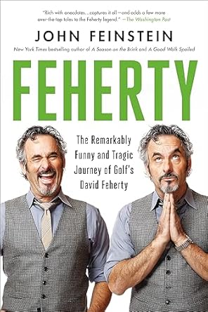 feherty the remarkably funny and tragic journey of golfs david feherty 1st edition john feinstein 0306830019,