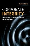 corporate integrity rethinking organizational ethics and leadership 1st edition brown b0087pci96