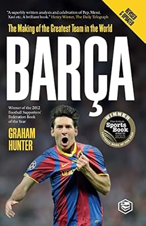 barca the making of the greatest team in the world 1st edition graham hunter 9394112995, 978-9394112995