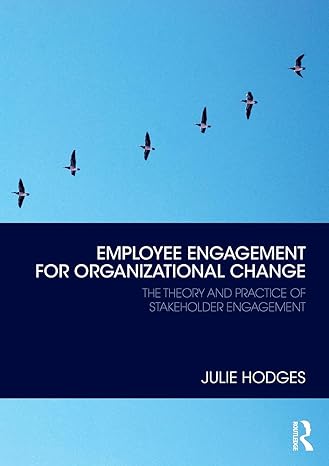 employee engagement for organizational change the theory and practice of stakeholder engagement 1st edition