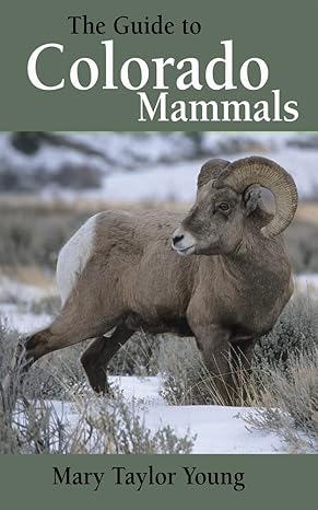 the guide to colorado mammals 1st edition mary taylor young 1555915833, 978-1555915834