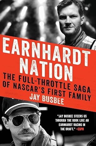 earnhardt nation the full throttle saga of nascars first family 1st edition jay busbee 0062367722,