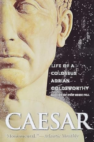 caesar life of a colossus 1st edition adrian goldsworthy 0274745755, 978-0274745753