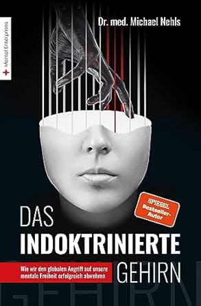 das indoktrinierte gehirn wie wir den globalen angriff auf unsere mentale freiheit erfolgreich abwehren 1st