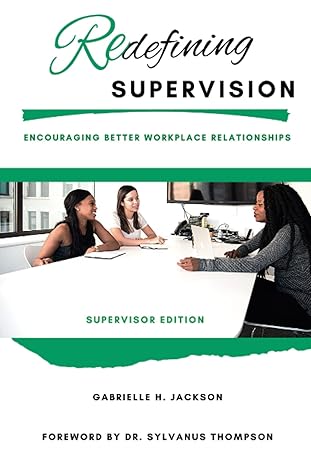 redefining supervision encouraging better workplace relationships 1st edition gabrielle h jackson ,dr