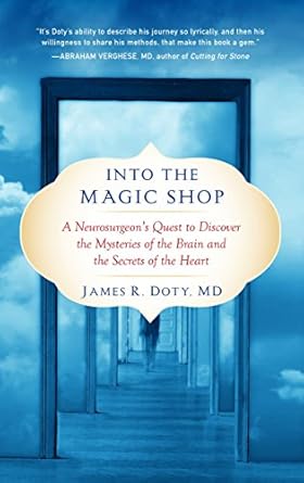 into the magic shop a neurosurgeons quest to discover the mysteries of the brain and the secrets of the heart