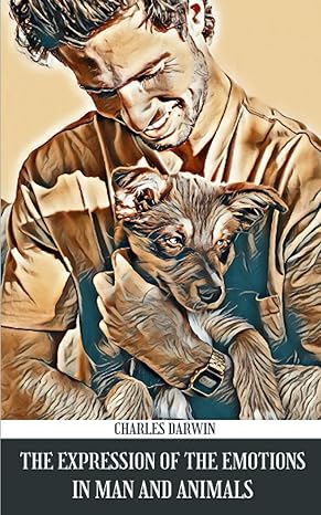 the expression of the emotions in man and animals 1st edition charles darwin b09jvm4nz5, 979-8499841983