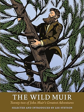 the wild muir twenty two of john muirs greatest adventures 1st edition lee stetson 1930238371, 978-1930238374