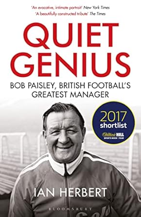 quiet genius bob paisley british footballs greatest manager shortlisted for the william hill sports book of