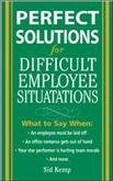 perfect solutions for difficult employee situations 1st edition kemp sid sid kemp 0071444521, 978-0071444521