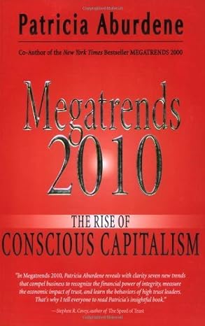 megatrends 2010 the rise of conscious capitalism 1st edition patricia aburdene b002ke5sjm