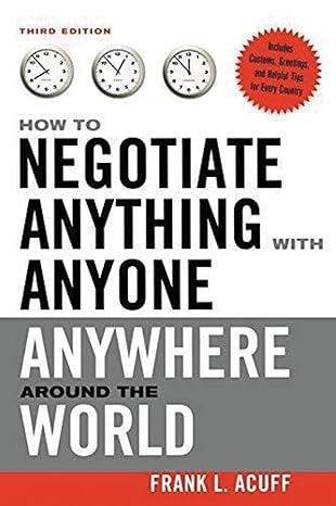 how to negotiate anything with anyone anywhere around the world 3rd edition frank l acuff 0814480667,