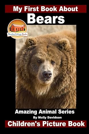 my first book about bears amazing animal books childrens picture books 1st edition molly davidson ,john