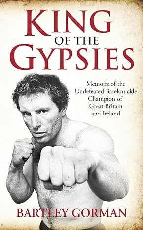 king of the gypsies memoirs of the undefeated bareknuckle champion of great britain and ireland 1st edition