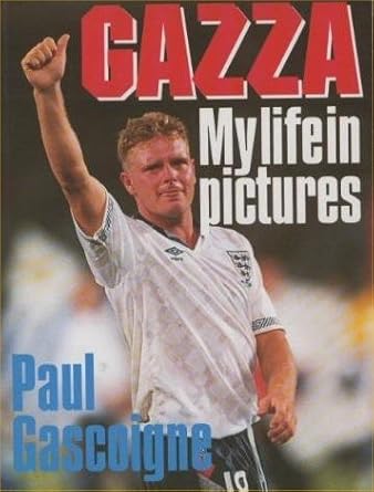 gazza my life in pictures 1st edition with mel stein gascoigne, paul 0091748690, 978-0091748692