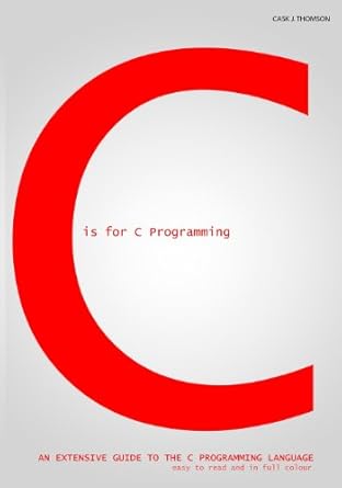 c is for c programming 1st edition cask j thomson 147835139x, 978-1478351399