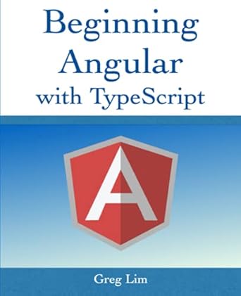 beginning angular with typescript 1st edition greg lim 1973593793, 978-1973593799