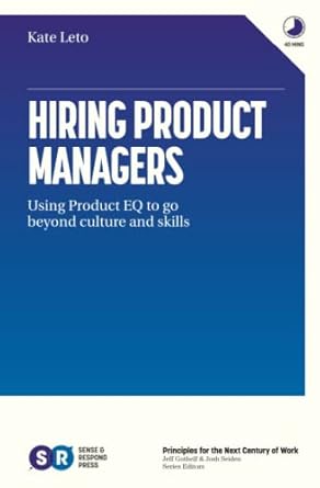 hiring product managers using product eq to go beyond culture and skills 1st edition kate leto b09rfycgl9,