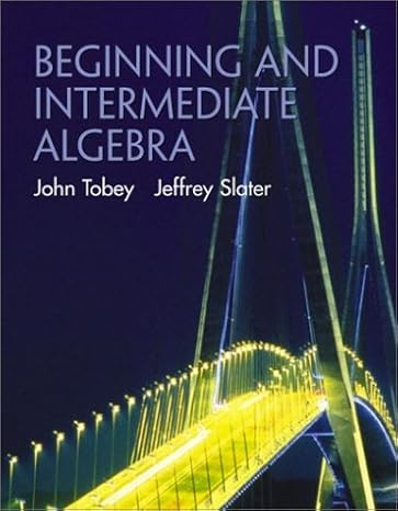 beginning and intermediate algebra 1st edition john tobey ,jeffrey slater 0130909491, 978-0130909497